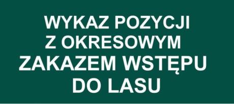 Wykaz pozycji, na których wprowadzono okresowy zakaz wstępu do lasu